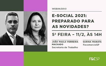 FECOMERCIOSP PROMOVE WEBINÁRIO PARA EXPLICAR AS MUDANÇAS NO E-SOCIAL 2021